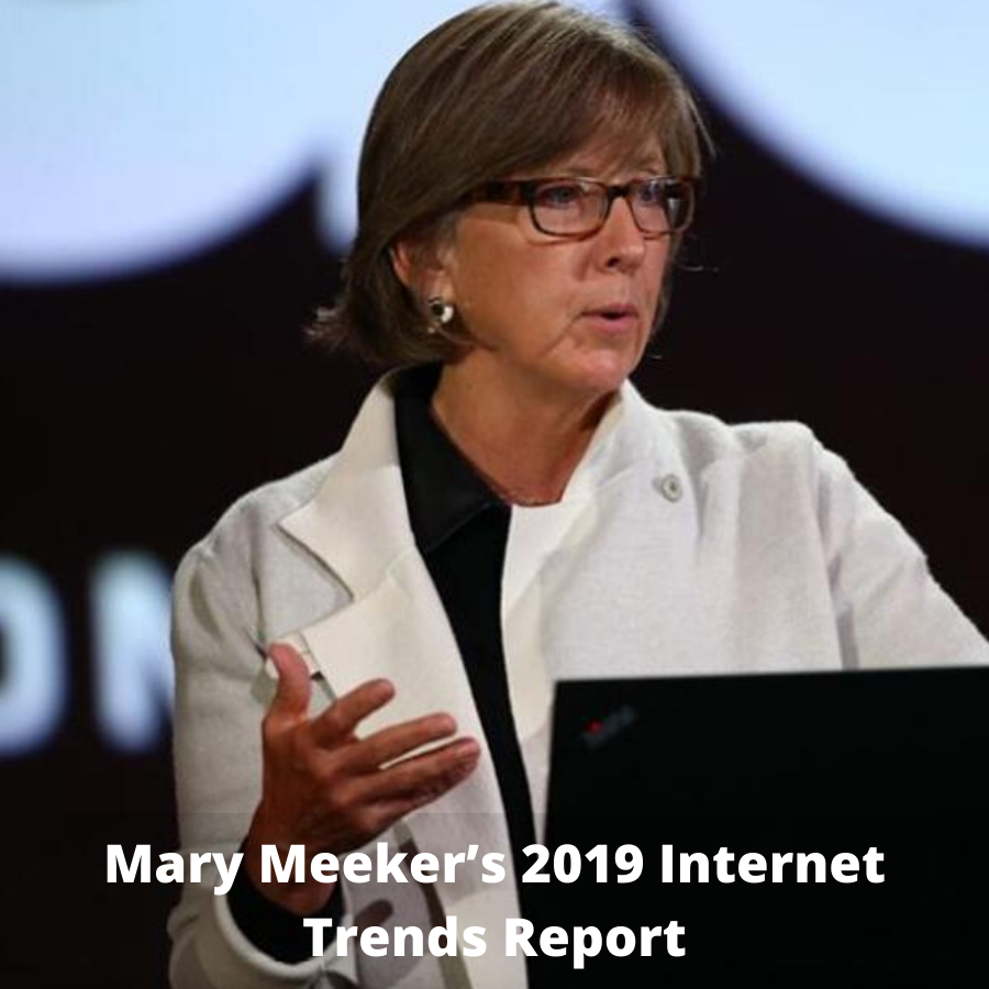 Mary Meeker’s 2019 Internet Trends Report